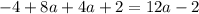 - 4 + 8a + 4a + 2 = 12a - 2