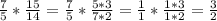 \frac{7}{5}* \frac{15}{14}=\frac{7}{5}* \frac{5*3}{7*2}=\frac{1}{1}* \frac{1*3}{1*2}=\frac{3}{2}