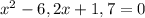 x^{2} -6,2x+1,7=0&#10;