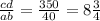 \frac{cd}{ab} = \frac{350}{40} = 8 \frac{3}{4}