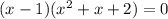 (x-1)(x^2+x+2)=0