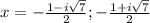 x=- \frac{1-i \sqrt{7} }{2} ;- \frac{1+i \sqrt{7} }{2}