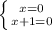 \left \{ {{x=0} \atop {x+1=0}} \right.