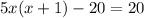 5x(x+1)-20=20