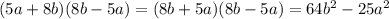 (5a+8b)(8b-5a)=(8b+5a)(8b-5a)=64b^{2}-25a^{2}