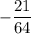 \displaystyle -\frac{21}{64}