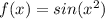 f(x)=sin(x^2)&#10;