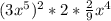 (3x^5)^2*2* \frac{2}{9} x^4