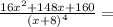 \frac{16x^2+148x+160}{(x+8)^4}=