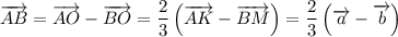 \overrightarrow{AB}=\overrightarrow{AO}-\overrightarrow{BO}=\dfrac{2}{3}\left(\overrightarrow{AK}-\overrightarrow{BM}\right)=\dfrac{2}{3}\left(\overrightarrow{a}-\overrightarrow{b}\right)