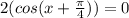 2(cos(x+\frac{\pi}{4}))=0