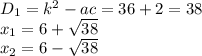 D_1=k^2-ac=36+2=38\\x_1 =6+\sqrt{38}\\x_2 = 6-\sqrt{38}