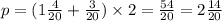 p = (1 \frac{4}{20} + \frac{3}{20} ) \times 2 = \frac{54}{20} = 2 \frac{14}{20}