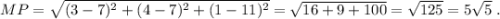 MP=\sqrt{(3-7)^2+(4-7)^2+(1-11)^2}=\sqrt{16+9+100}=\sqrt{125}=5\sqrt5\; .