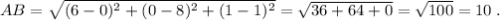 AB=\sqrt{(6-0)^2+(0-8)^2+(1-1)^2}=\sqrt{36+64+0}=\sqrt{100}=10\; .
