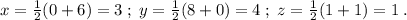 x=\frac{1}{2}(0+6)=3\; ;\; y=\frac{1}{2}(8+0)=4\; ;\; z=\frac{1}{2}(1+1)=1\; .