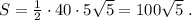 S=\frac{1}{2}\cdot 40\cdot 5\sqrt5=100\sqrt5\; .