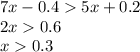 7x - 0.4 5x + 0.2 \\ 2x 0.6 \\ x 0.3