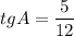 tgA=\dfrac{5}{12}