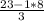 \frac{23-1*8}{3}