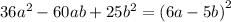 36 {a}^{2} - 60ab + 25 {b}^{2} = {(6a - 5b)}^{2}