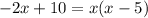 -2x+10=x(x-5)