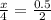 \frac{x}{4} = \frac{0.5}{2}