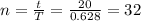 n= \frac{t}{T} = \frac{20}{0.628} = 32