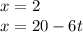 x = 2 \\ x = 20 - 6t