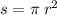 s = \pi \: {r }^{2}