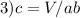 3)c=V/ab