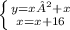 \left \{ {{y=x² + x} \atop {x=x + 16}} \right.