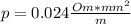 p=0.024 \frac{Om* mm^{2} }{m}