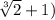 \sqrt[3]{2} +1)