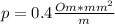 p=0.4 \frac{Om* mm^{2} }{m}