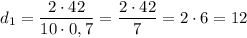 d_{1}=\dfrac{2\cdot 42}{10\cdot 0,7}=\dfrac{2\cdot 42}{7}=2\cdot 6=12