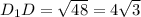 D_1D = \sqrt{48} = 4\sqrt{3}