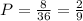 P = \frac{8}{36} = \frac{2}{9}