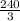 \frac{240}{3}