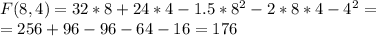 F(8,4)=32*8+24*4-1.5*8^2-2*8*4-4^2=\\=256+96-96-64-16=176