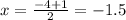 x=\frac{-4+1}{2}=-1.5