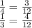 \frac{1}{4}= \frac{3}{12} \\ \frac{1}{3}= \frac{4}{12}