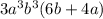 3 {a}^{3} {b}^{3} (6b + 4a)