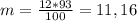 m = \frac{12*93}{100} = 11,16