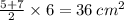 \frac{5 + 7}{2} \times 6 = 36 \: cm {}^{2}