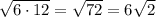 \sqrt{6\cdot 12}=\sqrt{72}=6\sqrt{2}