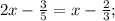 2x-\frac{3}{5} =x-\frac{2}{3};