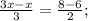 \frac{3x-x}{3}= \frac{8-6}{2};