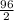 \frac{96}{2}