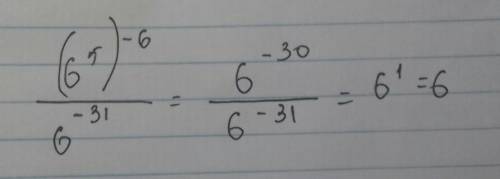 Забыла как делается( (6^5)^-6 / 6^-31 = нужно решение и краткое объяснение в словах.